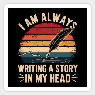 I Am Always Writing A Story In My Head – Writer & Author Magnet